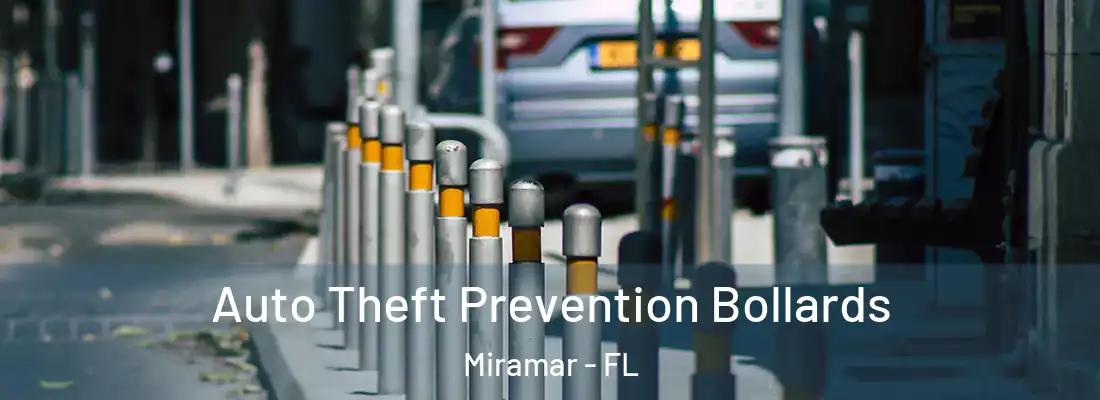 Auto Theft Prevention Bollards Miramar - FL