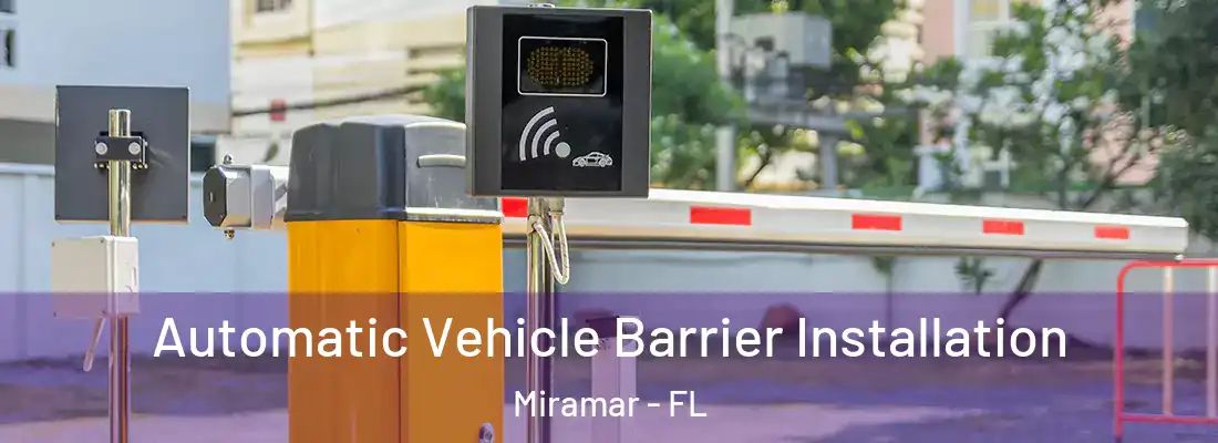 Automatic Vehicle Barrier Installation Miramar - FL