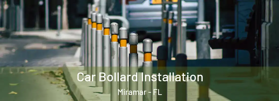 Car Bollard Installation Miramar - FL