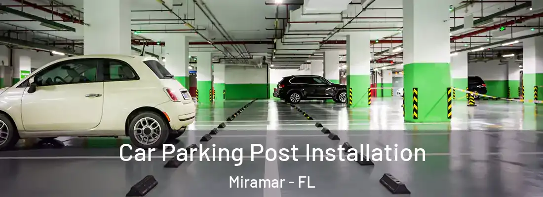 Car Parking Post Installation Miramar - FL