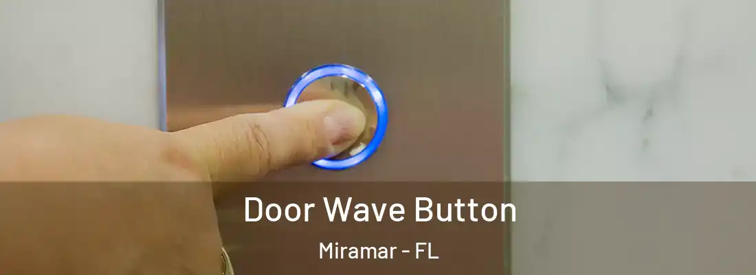 Door Wave Button Miramar - FL