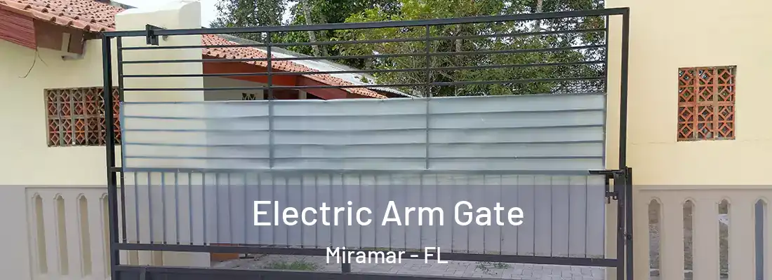 Electric Arm Gate Miramar - FL