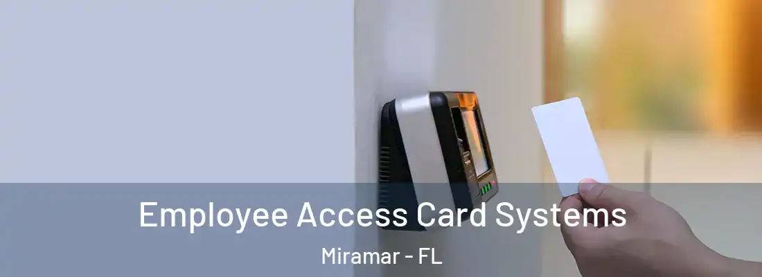 Employee Access Card Systems Miramar - FL
