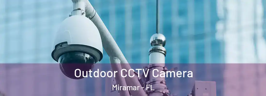 Outdoor CCTV Camera Miramar - FL
