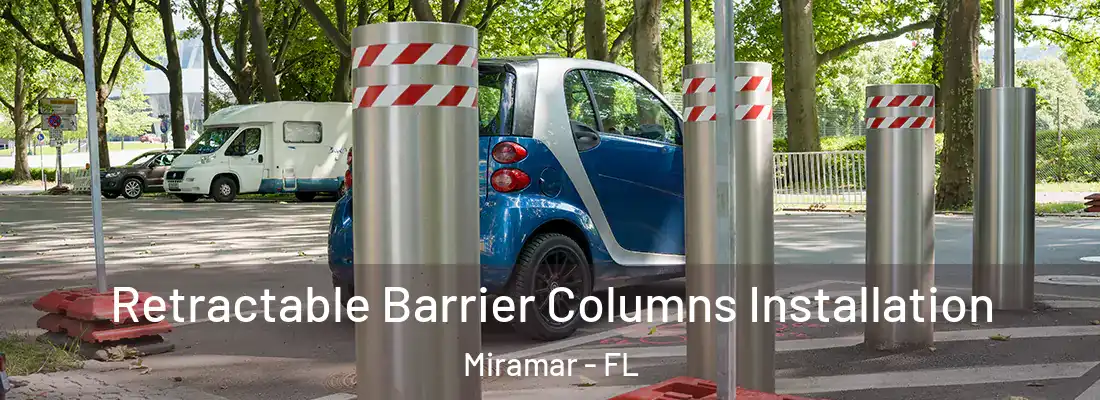 Retractable Barrier Columns Installation Miramar - FL