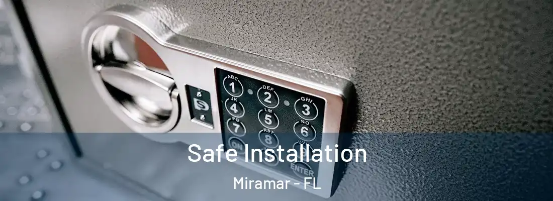 Safe Installation Miramar - FL
