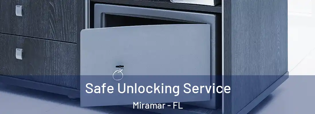Safe Unlocking Service Miramar - FL
