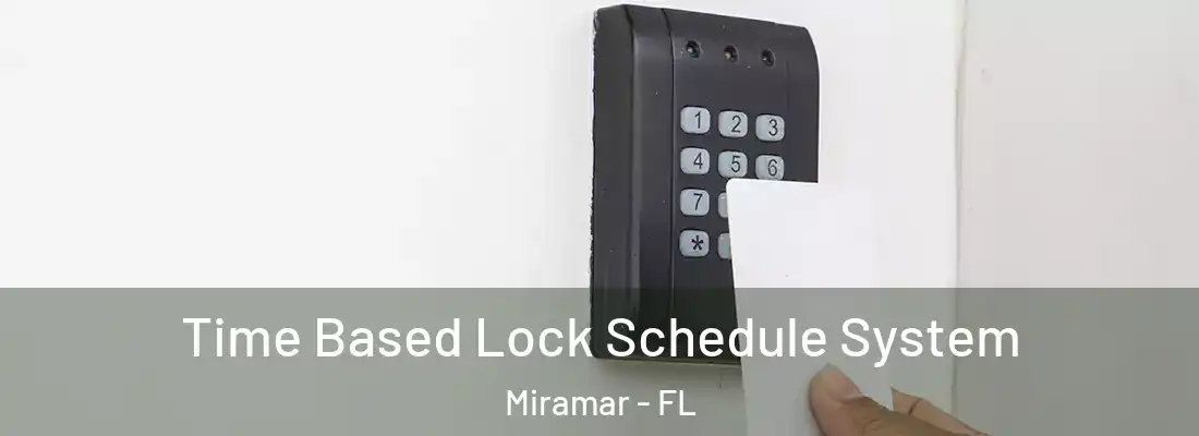 Time Based Lock Schedule System Miramar - FL