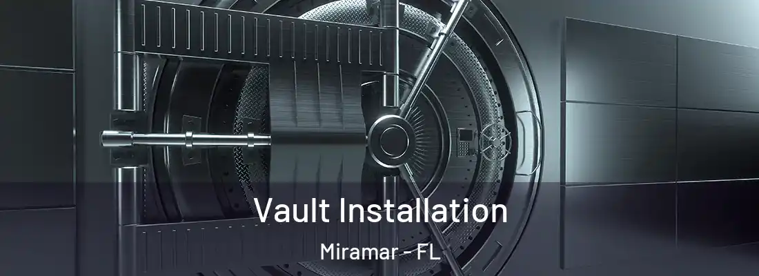 Vault Installation Miramar - FL