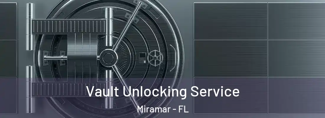 Vault Unlocking Service Miramar - FL